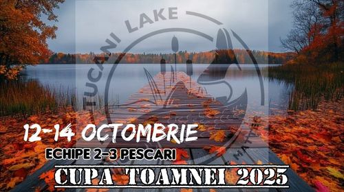 Afiș 🏆 CUPA TOAMNEI TUCANI LAKE 12-14 OCTOMBRIE 2025🏆